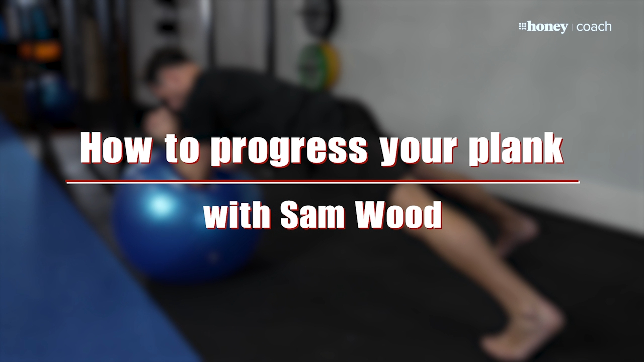 How to progress your planks with Sam Wood